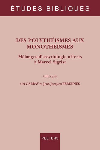Des Polytheismes Aux Monotheismes: Melanges d'Assyriologie Offerts a Marcel Sigrist (Etudes Bibliques) (French Edition)
