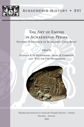 The Art of Empire in Achaemenid Persia: Studies in Honour of Margaret Cool Root (Achaemenid History)