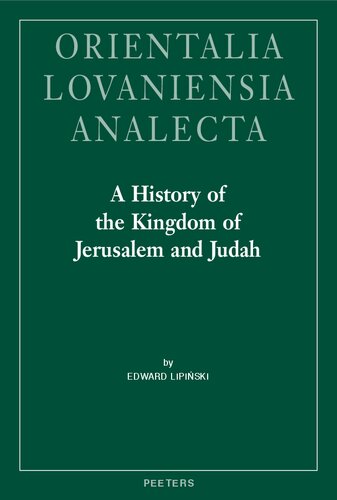 A History of the Kingdom of Jerusalem and Judah (Orientalia Lovaniensia Analecta)