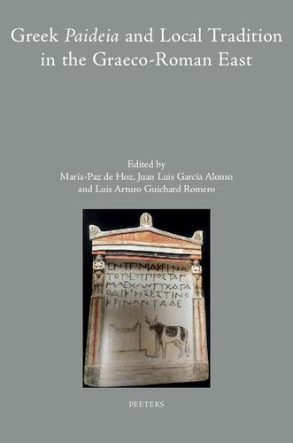 Greek Paideia and Local Tradition in the Graeco-Roman East (Colloquia Antiqua)