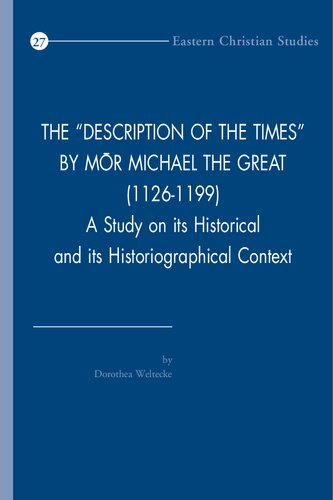 The Description of the Times by Mor Michael the Great 1126-1199: A Study on Its Historical and Its Historiographical Context (Eastern Christian Studies, 27)
