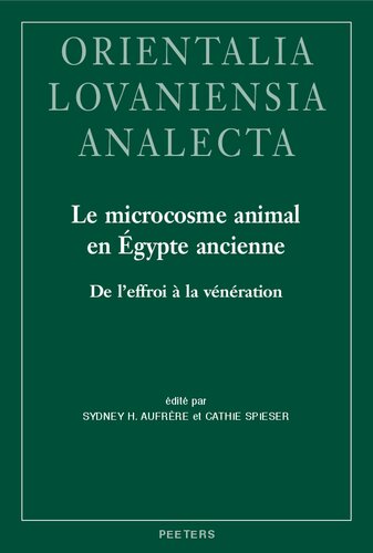 Le Microcosme Animal en Egypte Ancienne: Etudes d'archeo- et d'ethnoarthropodologie culturelle (Orientalia Lovaniensia Analecta, 297) (French Edition)