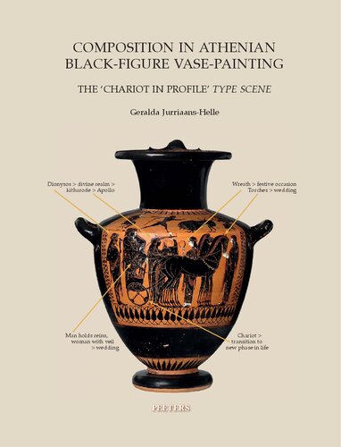 Composition in Athenian Black-figure Vase-painting: The Chariot in Profile Type Scene (Babesch Supplementa, 41)