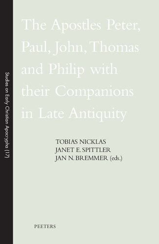 The Apostles Peter, Paul, John, Thomas and Philip with Their Companions in Late Antiquity (Studies on Early Christian Apocrypha)