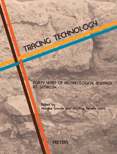 Tracing Technology: Forty Years of Archaeological Research at Satricum (Babesch: Annual Papers on Mediterranean Archaeology, 42)