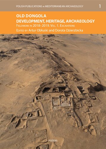 Old Dongola: Development, Heritage, Archaeology. Fieldwork in 2018-2019. Excavations (1) (Polish Publications in Mediterranean Archaeology, 1)