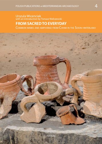 From Sacred to Everyday: Common Wares and Amphorae from Chhim in the Sidon Hinterland (Polish Publications in Mediterranean Archaeology, 4)
