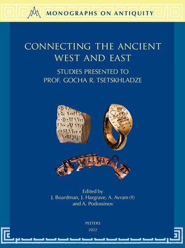 Connecting the Ancient West and East: Studies Presented to Prof. Gocha R. Tsetskhladze (Monographs on Antiquity, 8)