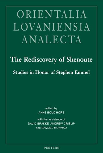 The Rediscovery of Shenoute: Studies in Honor of Stephen Emmel (Orientalia Lovaniensia Analecta, 310)