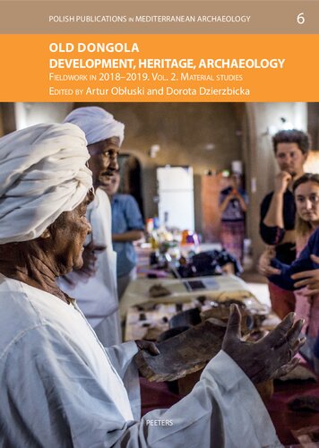 Old Dongola: Development, Heritage, Archaeology: Fieldwork in 2018-2019, Material Studies (2) (Polish Publications in Mediterranean Archaeology, 6)