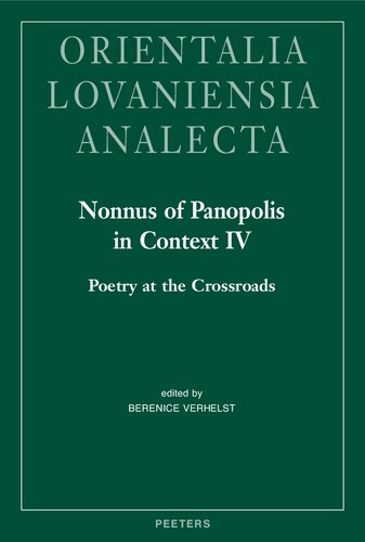 Nonnus of Panopolis in Context IV: Poetry at the Crossroads (Bibliothèque De Byzantion, 29)
