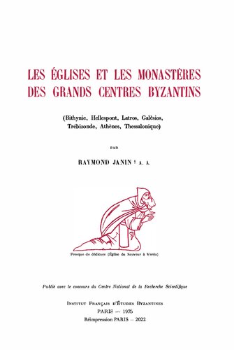 Les Eglises Et Les Monasteres Des Grands Centres Byzantins: Bithynie, Hellespont, Latros, Galesios, Trebizonde, Athenes, Thessalonique (La Geographie ... de l'Empire Byzantin) (French Edition)