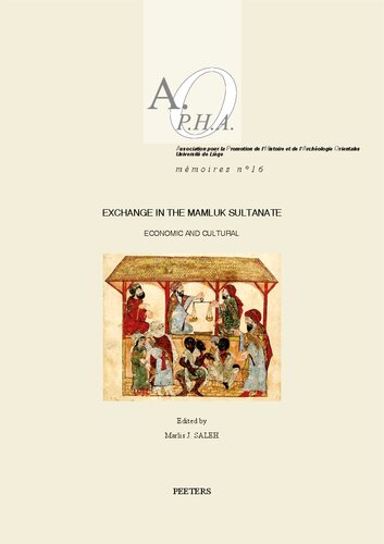 Exchange in the Mamluk Sultanate: Economic and Cultural (Association Pour La Promotion De L'histoire Et De L'archeologie Orientales. Memoires, 16)