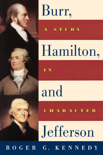 Burr, Hamilton, and Jefferson: A Study in Character
