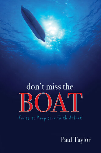 Don't Miss the Boat: Facts to Keep Your Faith Afloat