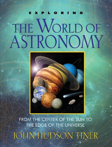 Exploring the World of Astronomy: From Center of the Sun to Edge of the Universe (Exploring, 8)