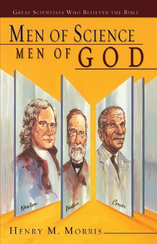 Men of Science Men of God: Great Scientists of the Past Who Believed the Bible