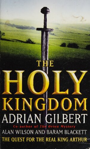 The Holy Kingdom: Quest for the Real King Arthur