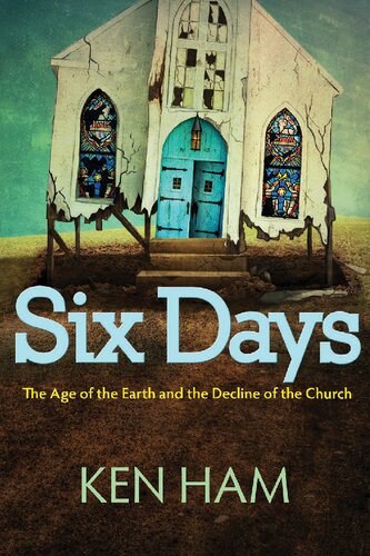 Six Days: The Age of the Earth and the Decline of the Church