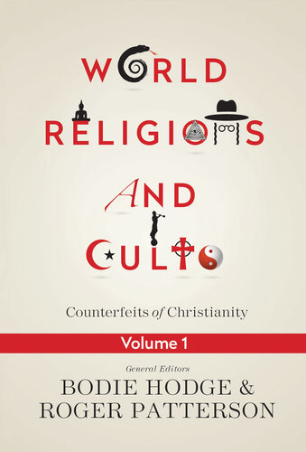 World Religions and Cults: Counterfeits of Christianity (Volume 1)