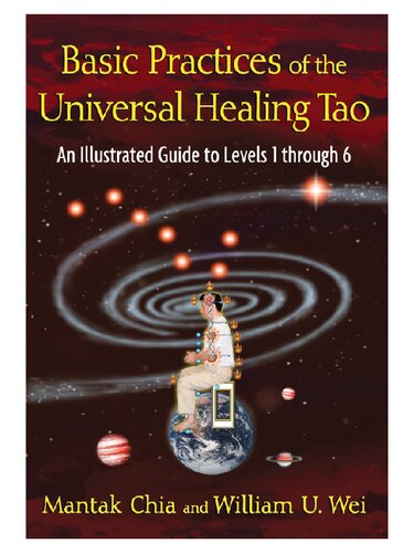 Basic practices of the universal healing Tao. An illustrated guide to levels 1 through 6