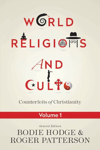 World Religions and Cults: Counterfeits of Christianity (Volume 1)