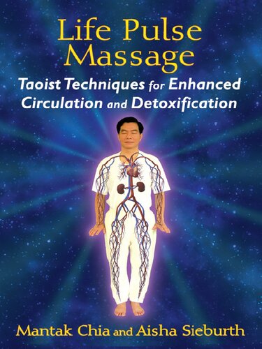 Life pulse massage. Taoist techniques for enhanced circulation and detoxification