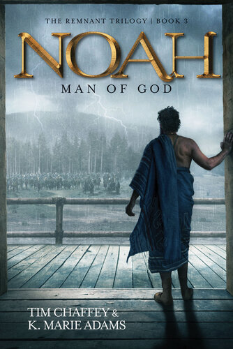 Noah: Man of God (The Remnant Trilogy - Book 3)