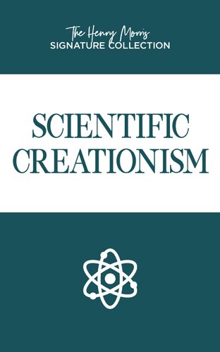 Scientific Creationism (The Henry Morris Signature Collection)