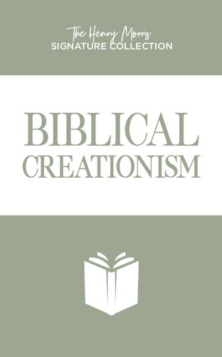 Biblical Creationism (Henry Morris Signature Collection)