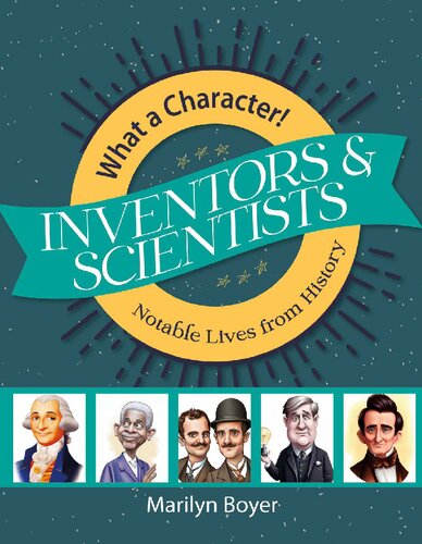 Inventors & Scientists (What a Character! Notable Lives from History)