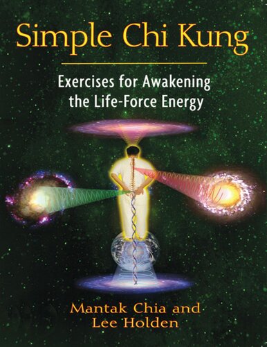 Simple Chi Kung. Exercises for awakening the life-force energy