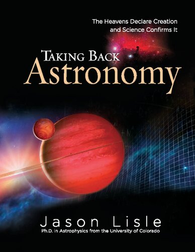 Taking Back Astronomy: The Heavens Declare Creation