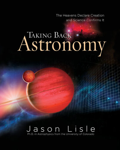 Taking Back Astronomy: The Heavens Declare Creation