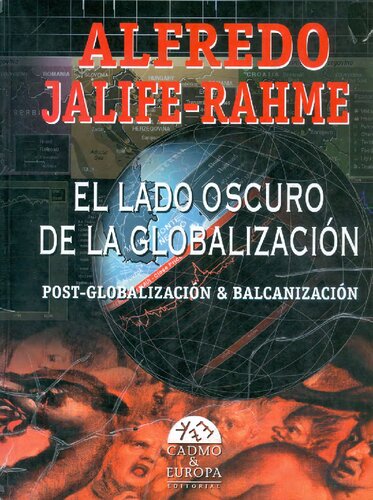 El lado oscuro de la globalización : post-globalización & balcanización