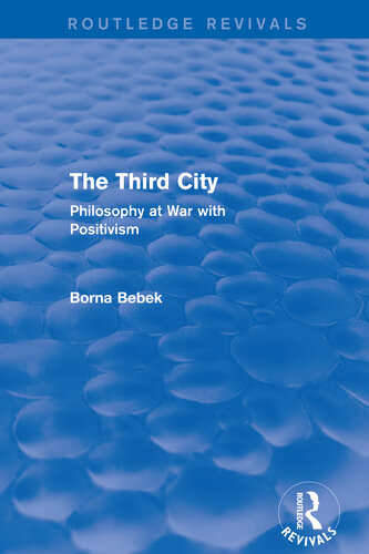 The Third City (Routledge Revivals): Philosophy at War with Positivism
