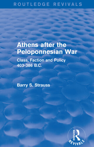 Athens After the Peloponnesian War (Routledge Revivals): Class, Faction and Policy 403-386 B. C.