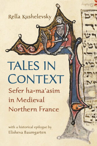 Tales in Context: Sefer Ha-Ma'asim in Medieval Northern France (Raphael Patai Series in Jewish Folklore and Anthropology)