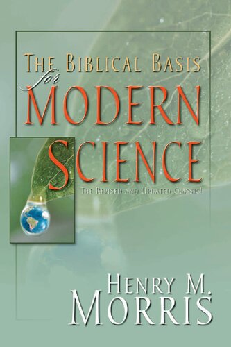 The Biblical Basis for Modern Science: The Revised and Updated Classic
