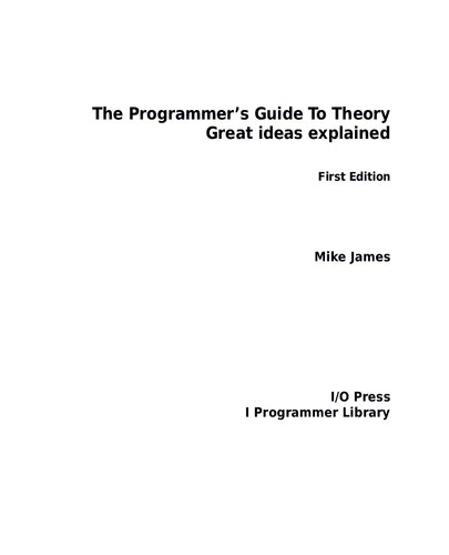 The Programmer’s Guide To Theory: Great ideas explained