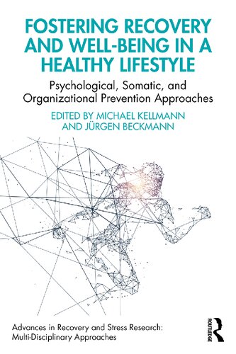 Fostering Recovery and Well-being in a Healthy Lifestyle: Psychological, Somatic, and Organizational Prevention Approaches (Advances in Recovery and Stress Research)