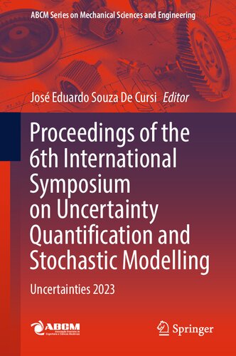 Proceedings of the 6th International Symposium on Uncertainty Quantification and Stochastic Modelling: Uncertainties 2023 (Lecture Notes in Mechanical Engineering)