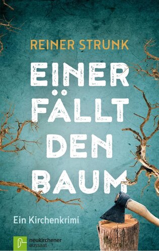 Einer fällt den Baum: Ein Kirchenkrimi
