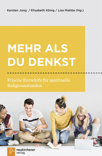 Mehr als du denkst: Frische Entwürfe für spirituelle Religionsstunden