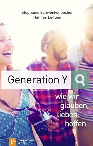 Generation Y - wie wir glauben, lieben, hoffen