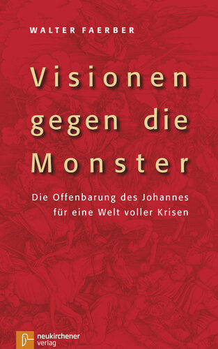 Visionen gegen die Monster: Die Offenbarung des Johannes für eine Welt voller Krisen