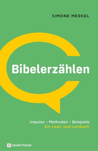 Bibelerzählen: Impulse - Methoden - Beispiele. Ein Lese- und Lernbuch
