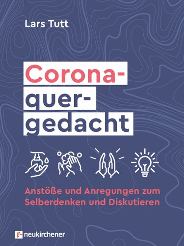 Corona - und jetzt?!: Anstöße und Anregungen zum Selberdenken und Diskutieren