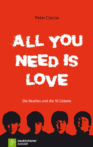 All you need is love: Die Beatles und die 10 Gebote