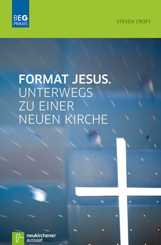 Format Jesus. Unterwegs zu einer neuen Kirche